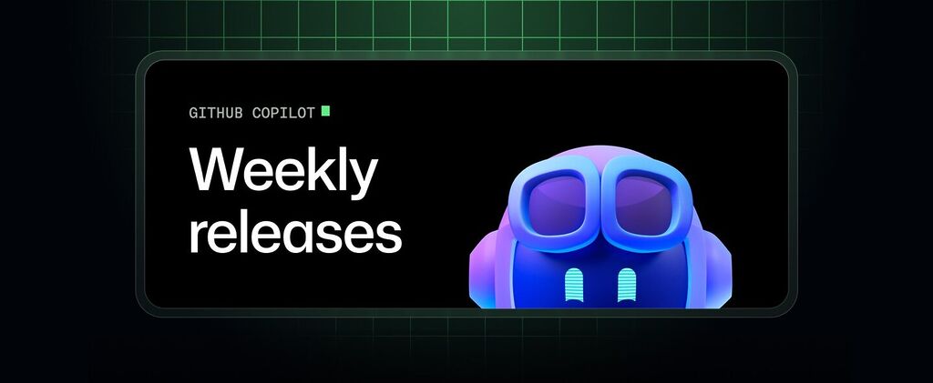 GitHub Copilot – Weekly Releases